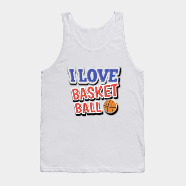 I Love Basketball ... Enjoy Tank Top by radeckari25